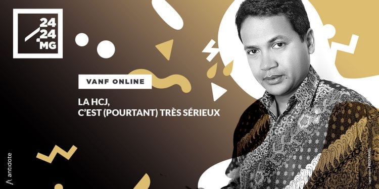VANF ANTRANONKALA-ONLINE : La HCJ, c’est (pourtant) très sérieux