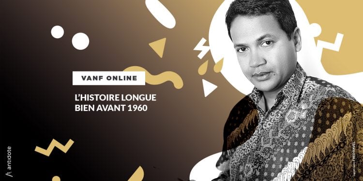 VANF ANTRANONKALA – ONLINE: L’histoire longue bien avant 1960