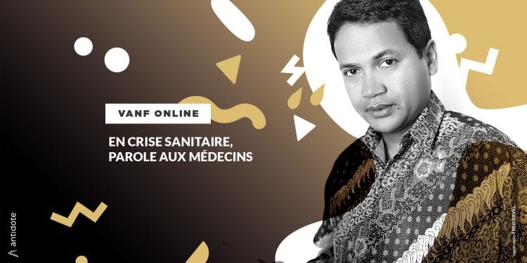 VANF ANTRANONKALA – ONLINE: En crise sanitaire, parole aux médecins