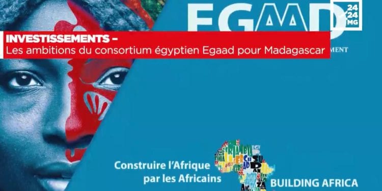 INVESTISSEMENTS – Les ambitions du consortium égyptien Egaad pour Madagascar