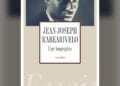 LITTÉRATURE – Jean Joseph Rabearivelo, Une Biographie, de Claire Riffard récompensé par l’Académie Française