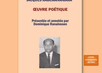 LITTÉRATURE –  Présentation de l&rsquo;ouvrage « Jacques Rabemananjara Oeuvre Poétique » pour célébrer le 110ème anniversaire du député poète