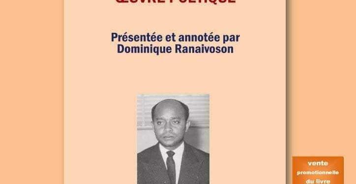 LITTÉRATURE – Présentation de l’ouvrage « Jacques Rabemananjara Oeuvre Poétique » pour célébrer le 110ème anniversaire du député poète