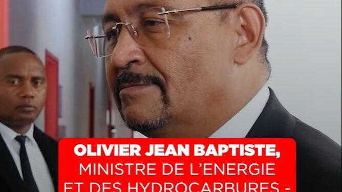 OLIVIER JEAN BAPTISTE, MINISTRE DE L’ENERGIE ET DES HYDROCARBURES – « Nous ne sommes plus loin de la vérité des prix pour l&rsquo;essence et le gasoil »