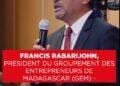 FRANCIS RABARIJOHN, PRESIDENT DU GROUPEMENT DES ENTREPRENEURS DE MADAGASCAR (GEM) -”Nos entreprises doivent impérativement gagner en productivité pour rivaliser avec leurs homologues internationaux”.