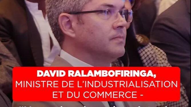 DAVID RALAMBOFIRINGA, MINISTRE DE L’INDUSTRIALISATION ET DU COMMERCE – “Nous cherchons à maintenir la compétitivité de nos produits vers le marché américain”