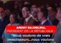 ANDRY RAJOELINA, PRESIDENT DE LA RÉPUBLIQUE – “Nous voulons de vrais investisseurs…nous voulons arrêter avec les spéculateurs”