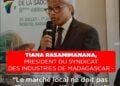 TIANA RASAMIMANANA, PRESIDENT DU SYNDICAT DES INDUSTRIES DE MADAGASCAR – “Le marché local ne doit pas suffire pour améliorer nos coûts marginaux”