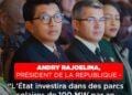 ANDRY RAJOELINA, PRÉSIDENT DE LA REPUBLIQUE – “L&rsquo;État investira dans des parcs solaires de 100 MW par an pour atteindre une production de 70% d&rsquo;énergie propre d&rsquo;ici 2028”