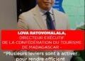LOVA RATOVOMALALA, Directeur exécutif de la Confédération du tourisme de Madagascar (CTM), « Plusieurs leviers sont à activer pour rendre efficiente le développement touristique au sein de la SADC»