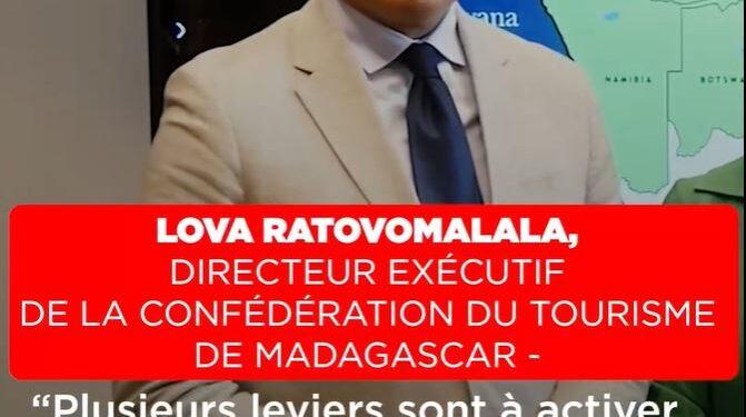 LOVA RATOVOMALALA, Directeur exécutif de la Confédération du tourisme de Madagascar (CTM), « Plusieurs leviers sont à activer pour rendre efficiente le développement touristique au sein de la SADC»