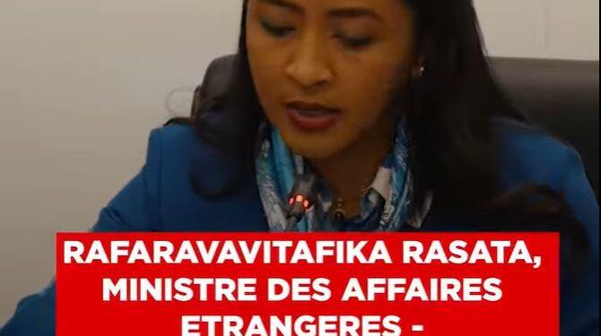 RAFARAVAVITAFIKA RASATA, MINISTRE DES AFFAIRES ETRANGERES – “A partir du mois d’août 2025, Madagascar présidera et pilotera l’ensemble des réunions de la SADC”