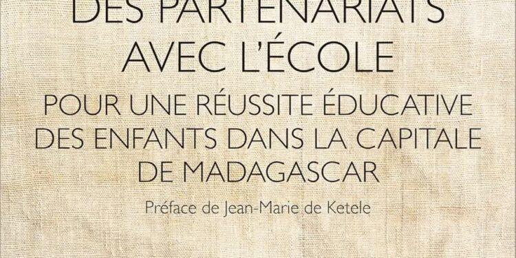 OUVRAGE – Le livre sur “Le rôle des partenariats avec l’école » de Nirisoa Jeannot Mahavoriniaina met en avant l’importance de l’union autour des écoles