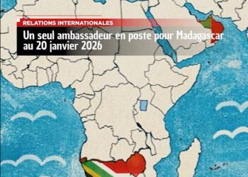 RELATIONS INTERNATIONALES – Un seul ambassadeur en poste pour Madagascar au 20 janvier 2026